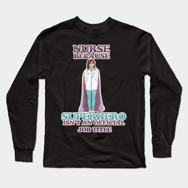 Nurse - because superhero isn't a job title Long Sleeve T-Shirt by vixfx